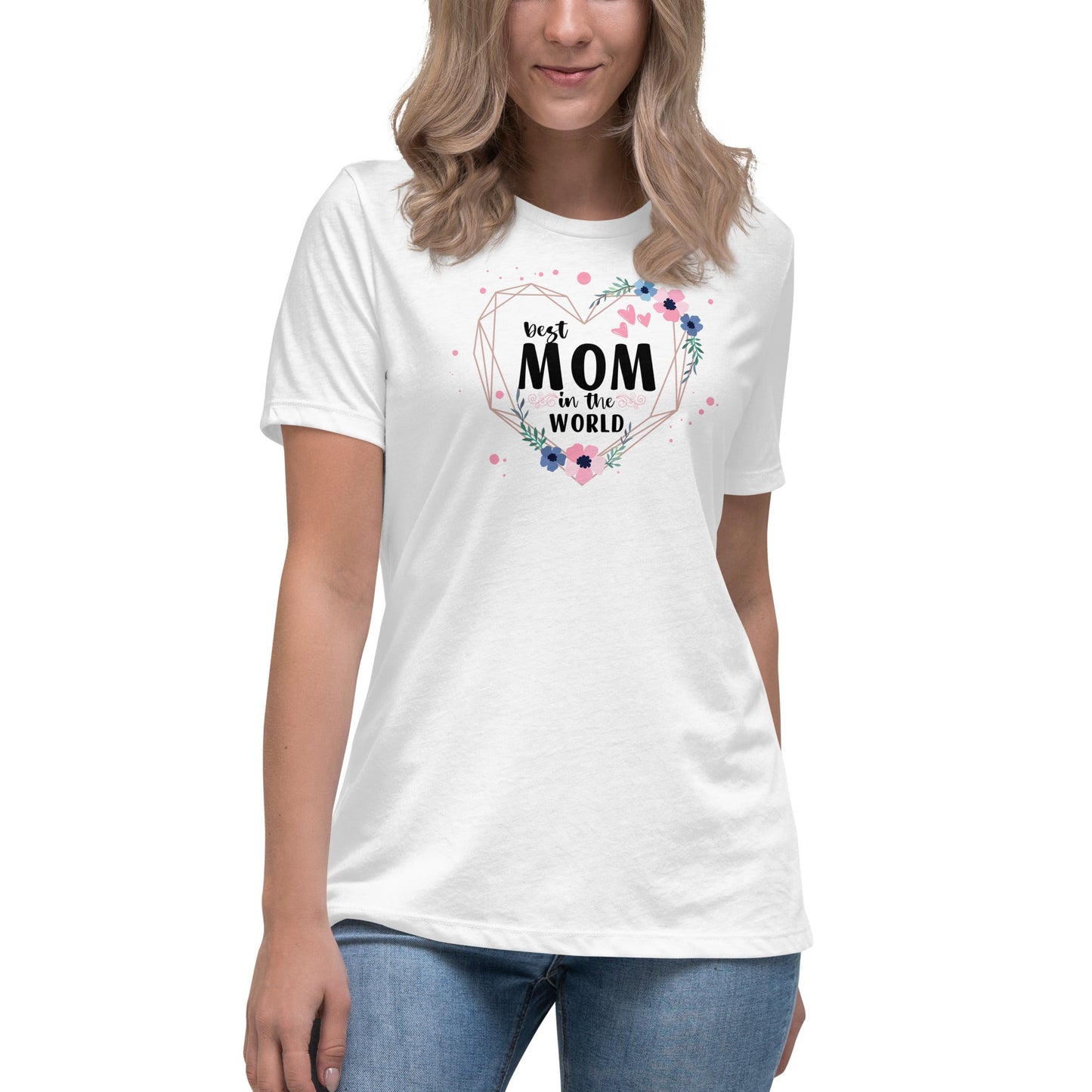 Best Mom in the World! Women's Relaxed T-Shirt - The Grateful Hearts