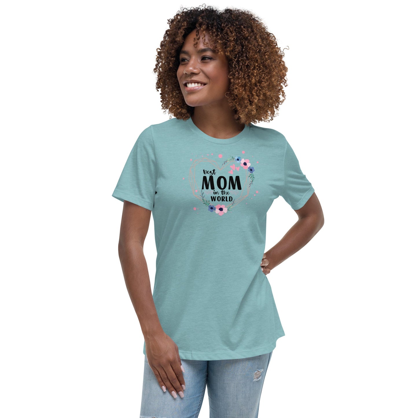 Best Mom in the World! Women's Relaxed T-Shirt - The Grateful Hearts