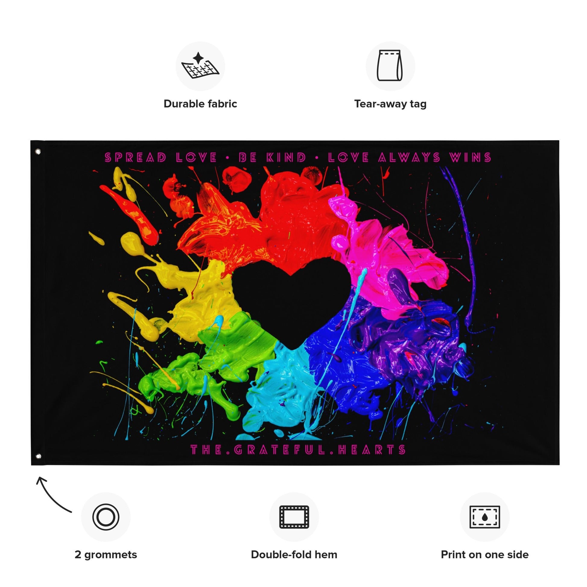 Heart Splash Art Flag ❤️ Spread Love ❤️ Be Kind ❤️ Love Always Wins ❤️ - The Grateful Hearts