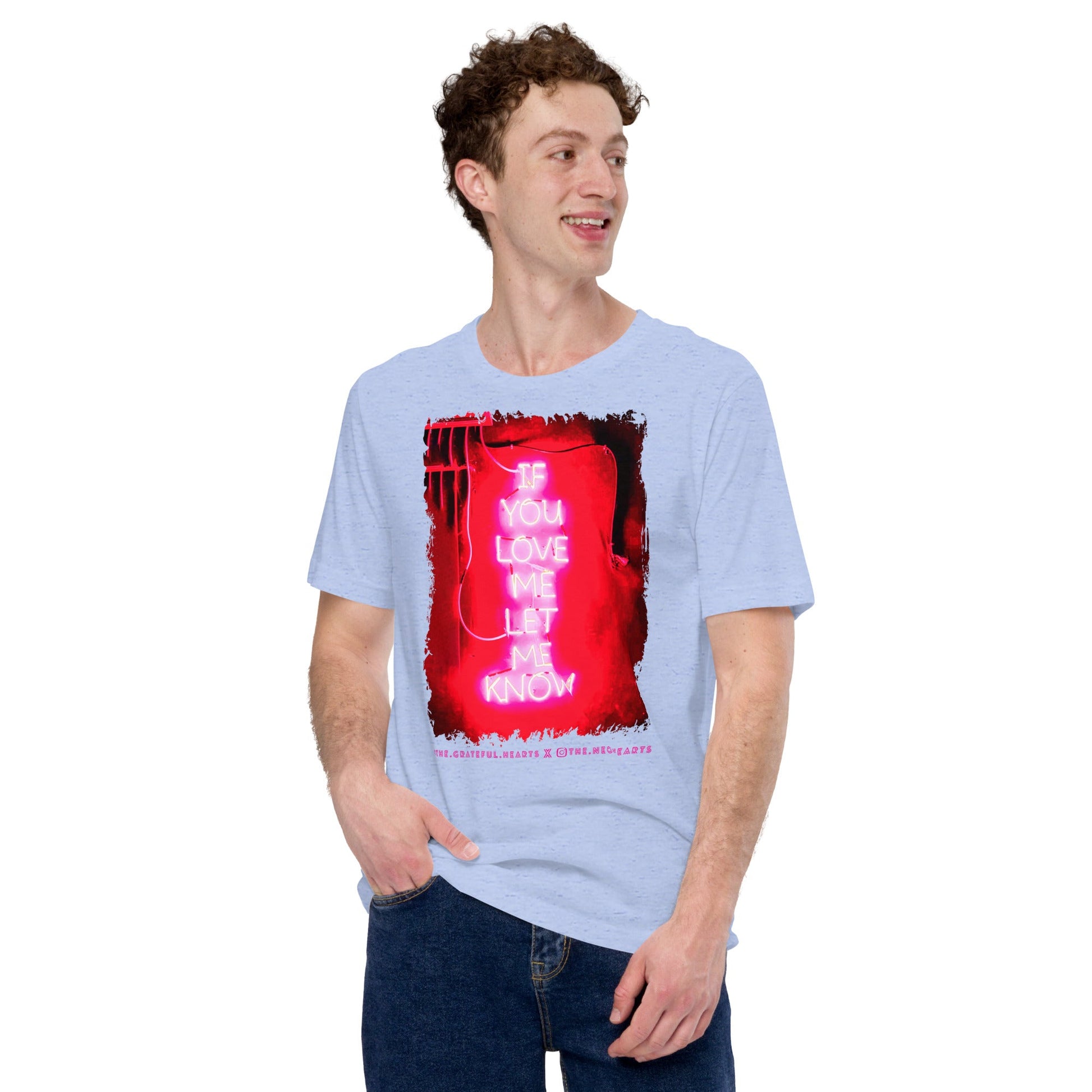 If You Love Me Let Me Know ❤️ - Unisex Crew Neck t-shirt (Available in Various Colors 💖💙💜) - The Grateful Hearts