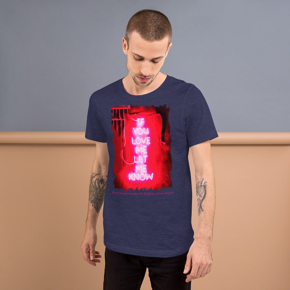 If You Love Me Let Me Know ❤️ - Unisex Crew Neck t-shirt (Available in Various Colors 💖💙💜) - The Grateful Hearts