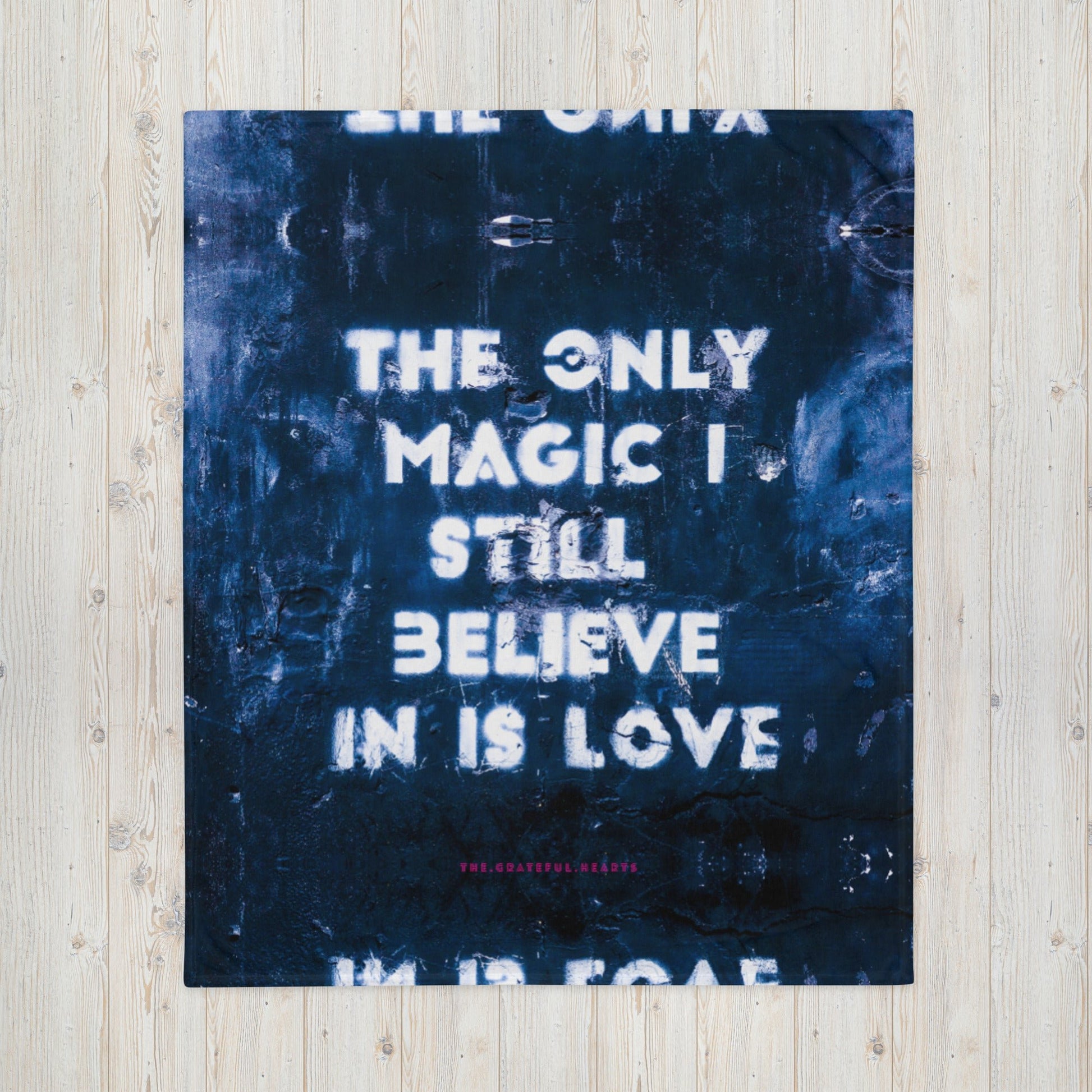 The Only Magic I Still Believe In Is Love Throw Blanket - The Grateful Hearts