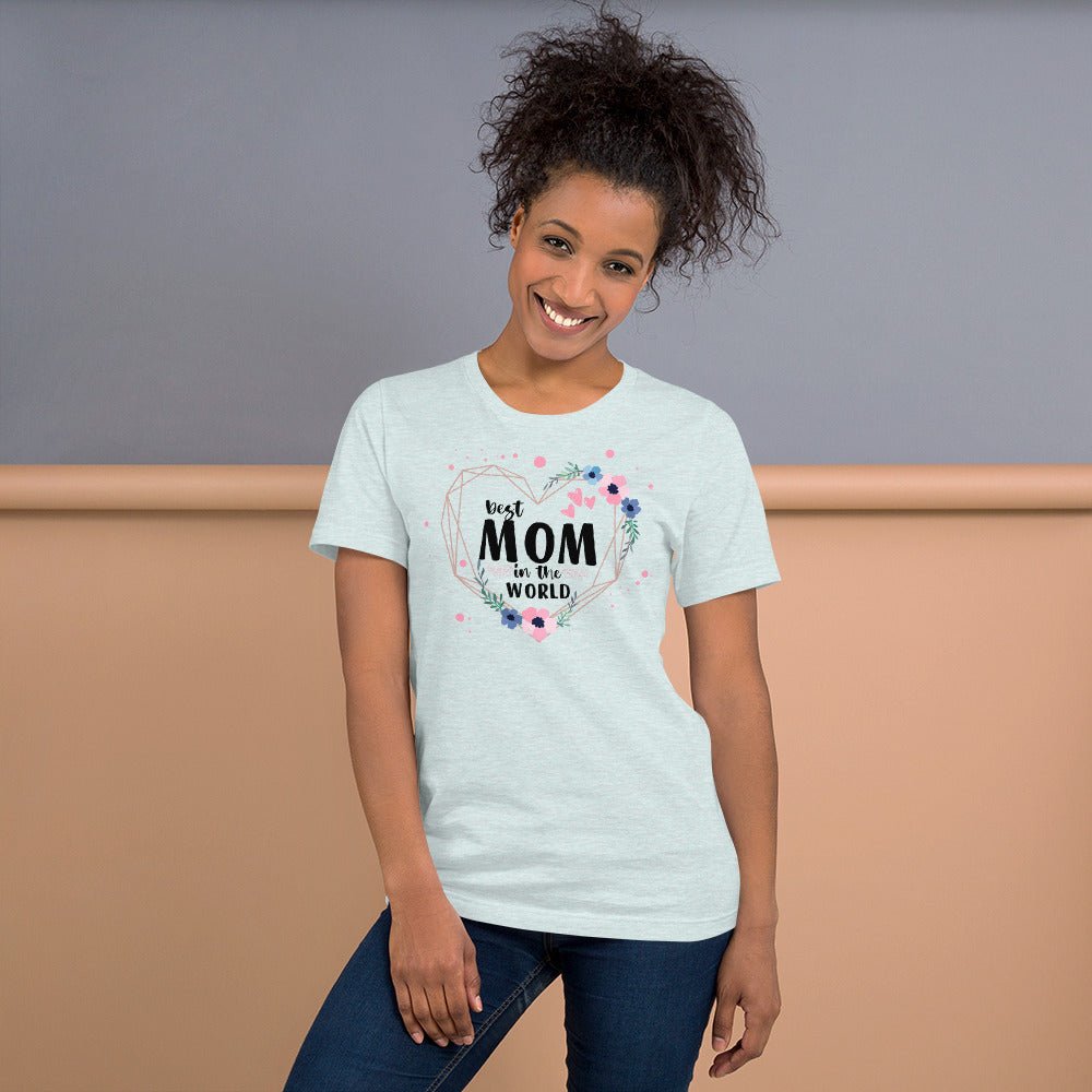 Best Mom in the World! T-shirt - The Grateful Hearts