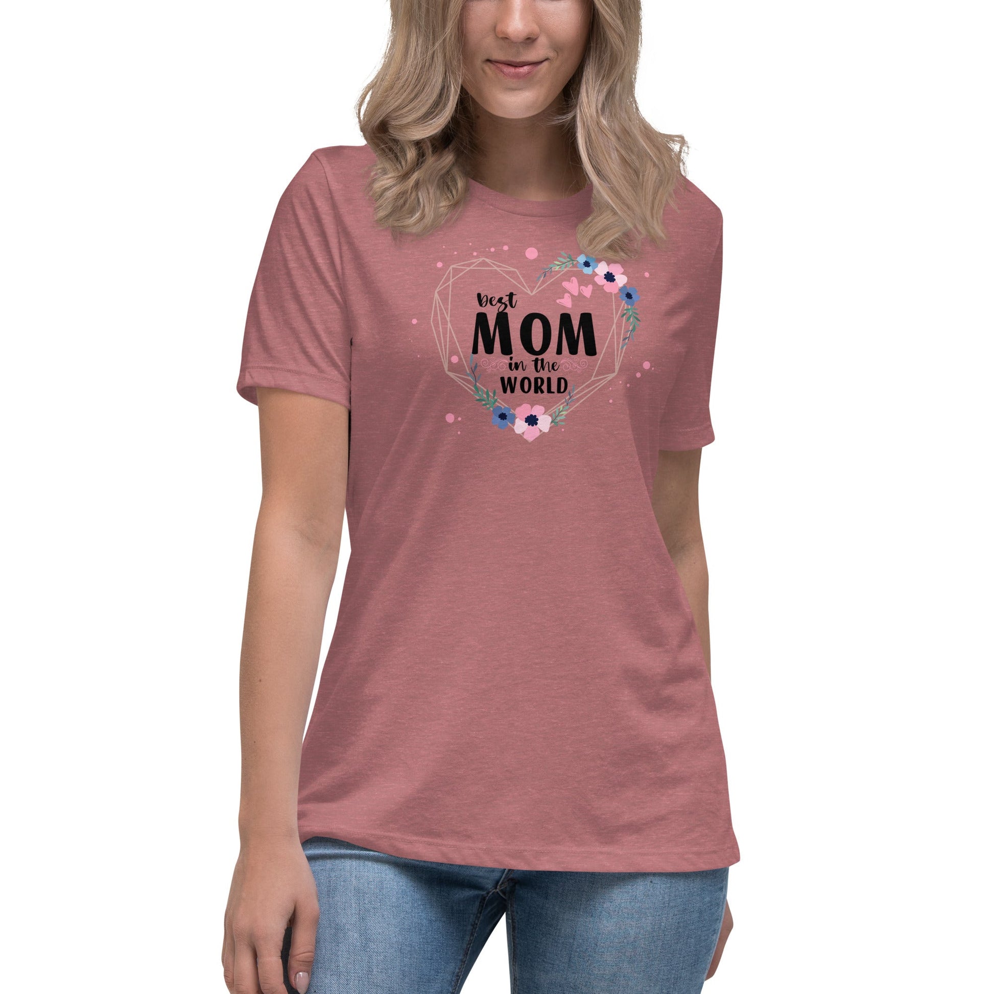 Best Mom in the World! Women's Relaxed T-Shirt - The Grateful Hearts