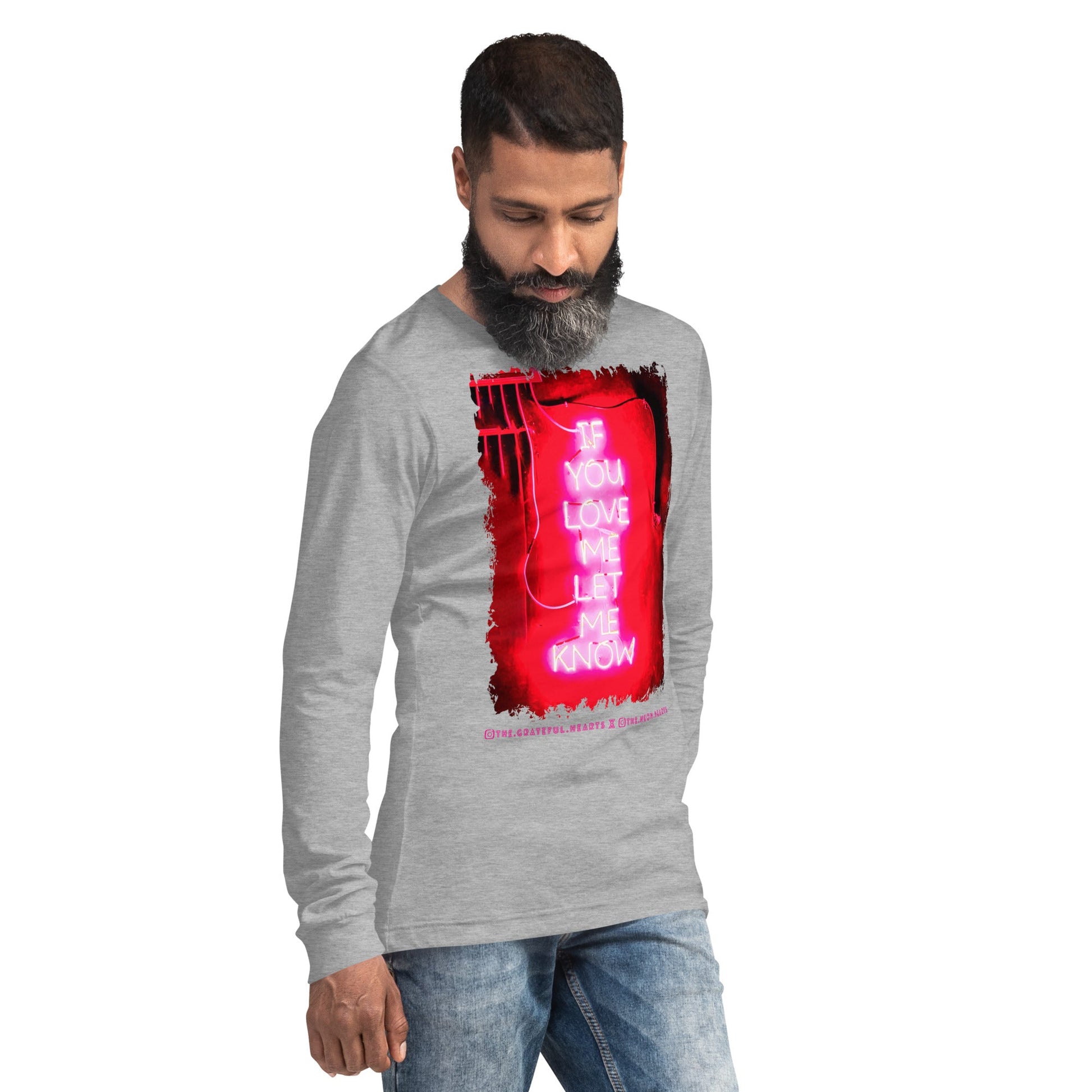 If You Love Me Let Me Know ❤️ - Unisex Long Sleeve t-shirt (Available in Various Colors 💖💙💜) - The Grateful Hearts